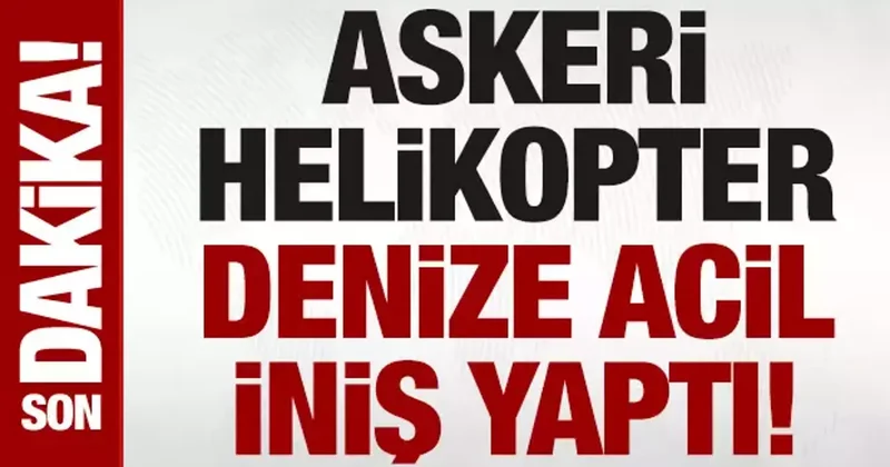 SON DAKİKA: MSB duyurdu! Antalya da bir askeri helikopter denize acil iniş yaptı
