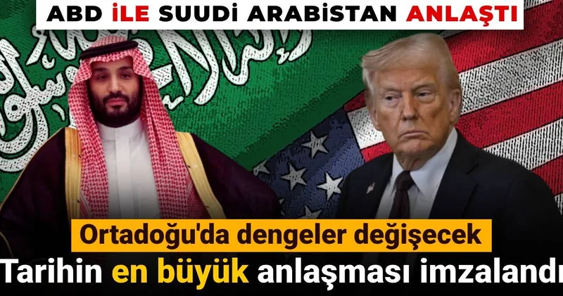 ABD ile Suudi Arabistan arasında görülmemiş anlaşma