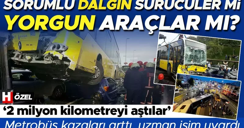 Metrobüste alarm zilleri! Sorumlu dalgın sürücüler mü, yorgun araçlar mı? ‘2 milyon kilometreyi aştılar’