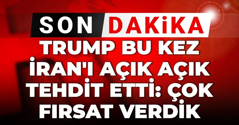 Son dakika Trump bu kez İran ı açık açık tehdit etti: Çok fırsat verdik