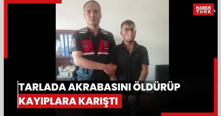 Tarlada akrabasını öldürüp kayıplara karıştı