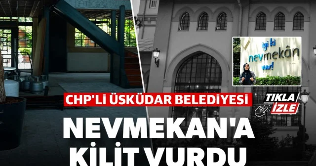 CHP li Üsküdar Belediyesi Nevmekan a kilit vurdu VİDEO İZLE