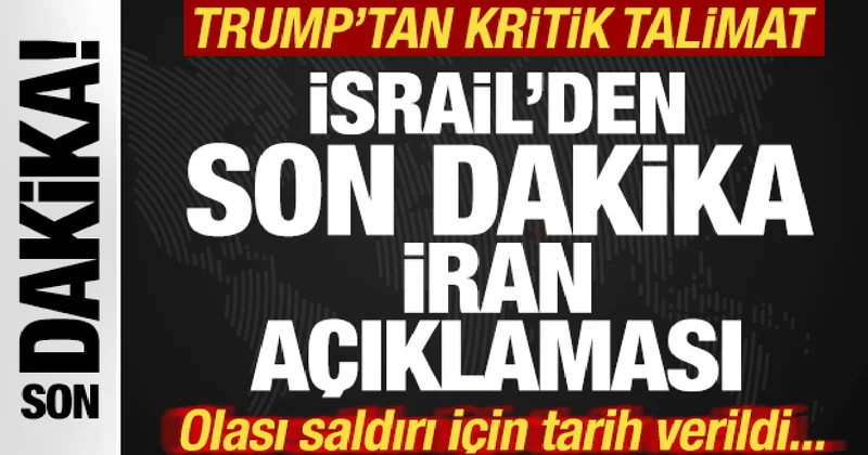İsrail den son dakika İran açıklaması! Saldırı tarihi verildi! Trump tan kritik talimat