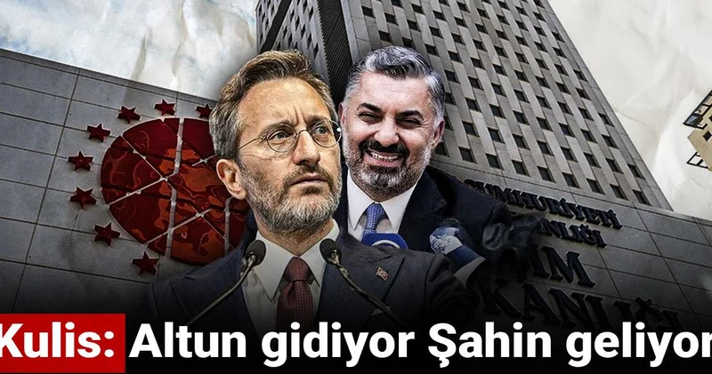 Kulis: Altun gidiyor Şahin geliyor
