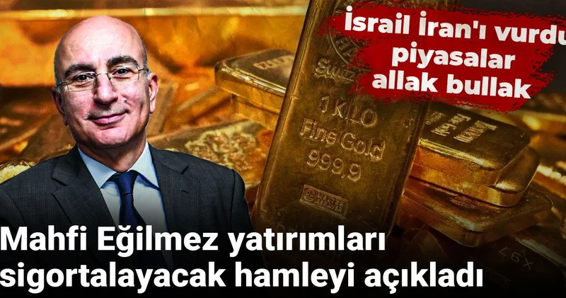 Mahfi Eğilmez yatırımları sigortalayacak hamleyi açıkladı: İsrail İran ı vurdu piyasalar allak bullak