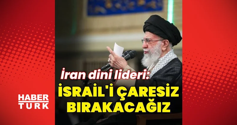 İran dini lideri: İsrail i çaresiz bırakacağız Dış Haberler