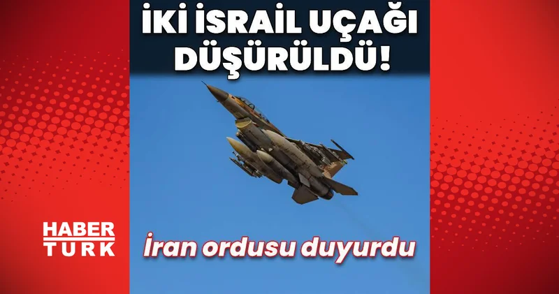 İran ordusu: 2 İsrail uçağı düşürüldü Dış Haberler