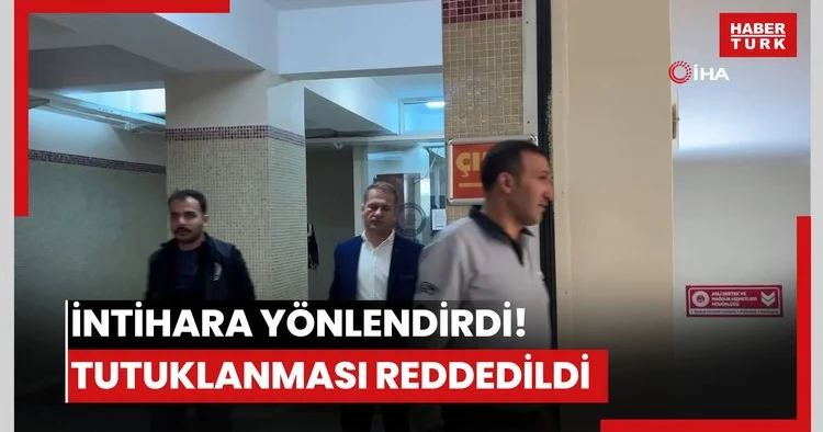 İntihara yönlendirdi! Tutuklanması reddedildi