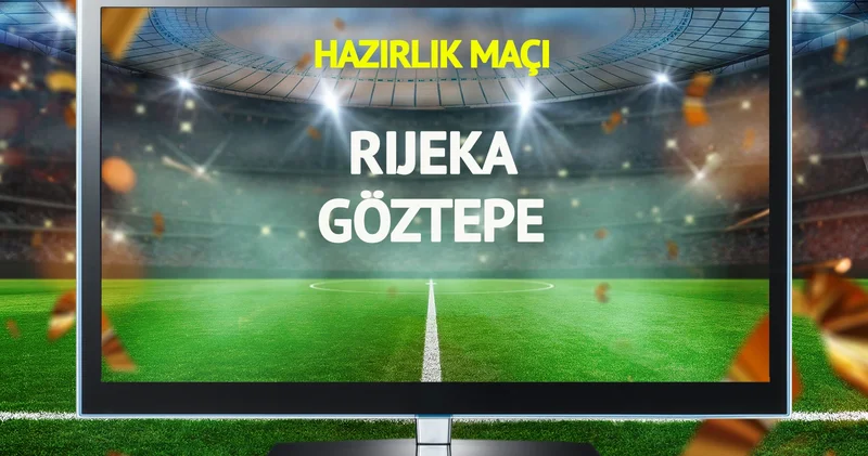 Rijeka Göztepe maçı canlı yayınlanacak mı?