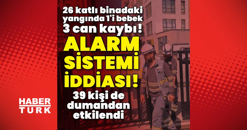3 kişinin öldüğü yangında alarm sistemi iddiası! Son dakika haberleri