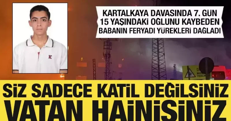 Kartalkaya davası! Oğlunu kaybeden baba konuştu: Siz vatan hainisiniz