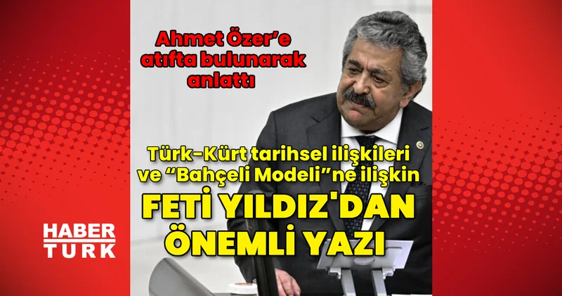 Feti Yıldız Bahçeli Modeli dedi, Ahmet Özer’e atıfta bulundu