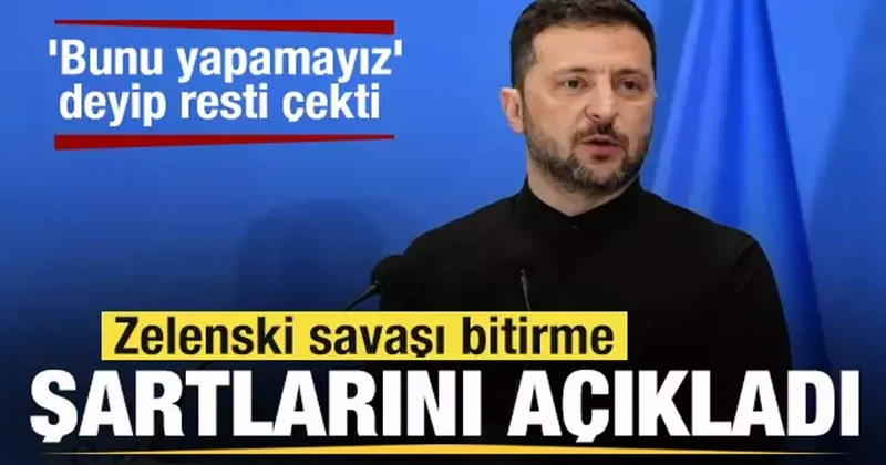 Zelenski savaşı bitirme şartlarını açıkladı! Bunu yapamayız deyip resti çekti