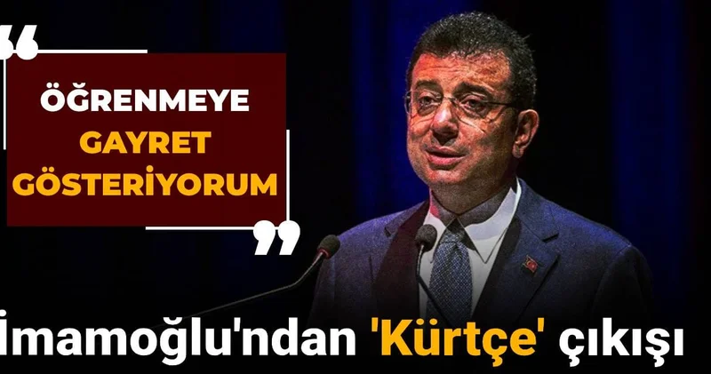 İmamoğlu ndan Kürtçe çıkışı: Öğrenmeye gayret gösteriyorum
