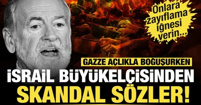 Gazze açlıkla boğuşurken İsrailli Büyükelçiden skandal söz: Onlara zayıflama iğnesi verin