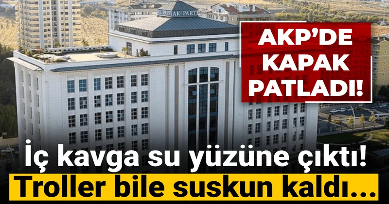 AKP’de kapak patladı: İç kavga su yüzüne çıktı, troller bile suskun kaldı