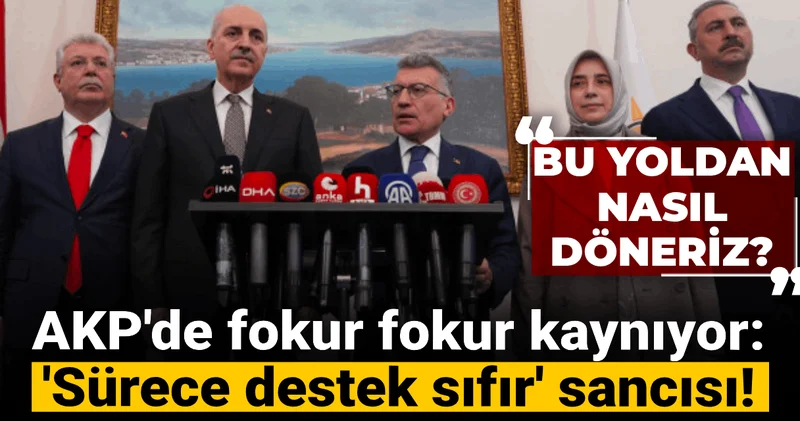 AKP fokur fokur kaynıyor: Sürece destek sıfır sancısı!