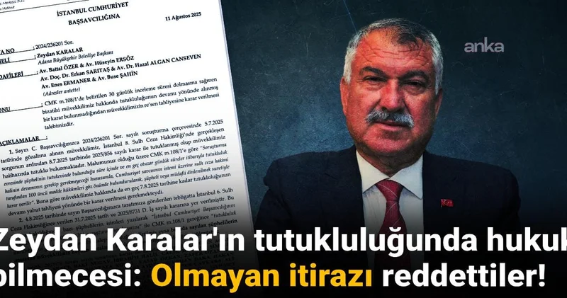 Zeydan Karalar ın tutukluluğunda hukuk bilmecesi: Olmayan itirazı reddettiler!