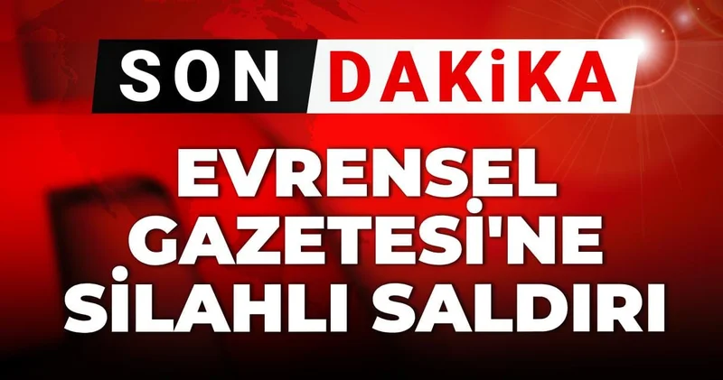 Evrensel Gazetesi nin İzmir binasına silahlı saldırı