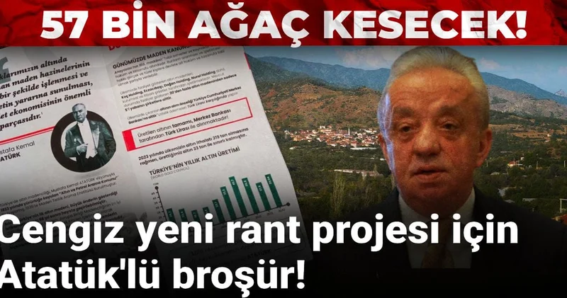 Cengiz yeni rant projesine Atatük ü de alet etti: 57 bin ağaç kesilecek!