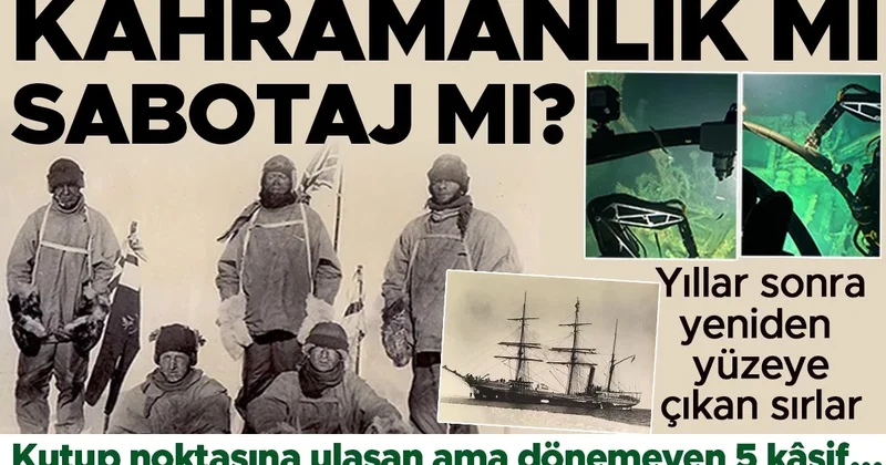 Yıllar sonra yeniden yüzeye çıkan sırlar: Kahramanlık mı, sabotaj mı? Kutup noktasına ulaşan ama dönemeyen beş kâşif…