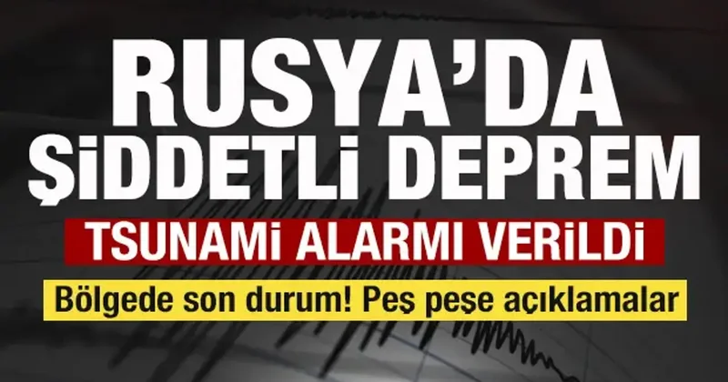 Son dakika: Rusya da 7,4 büyüklüğünde deprem! Tsunami uyarısı! Son dakika açıklaması