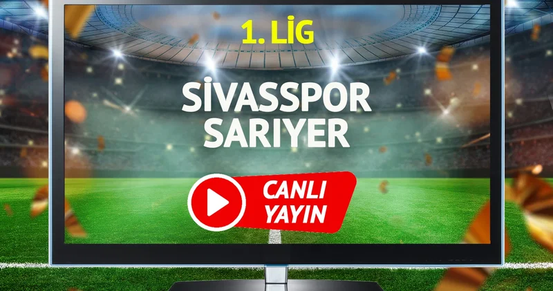 CANLI YAYIN Sivasspor Sarıyer Maçı