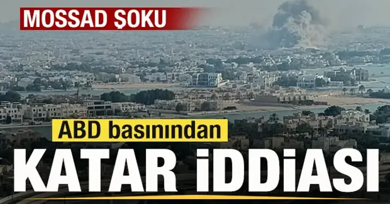 ABD basınından flaş Katar iddiası! Mossad reddetti!