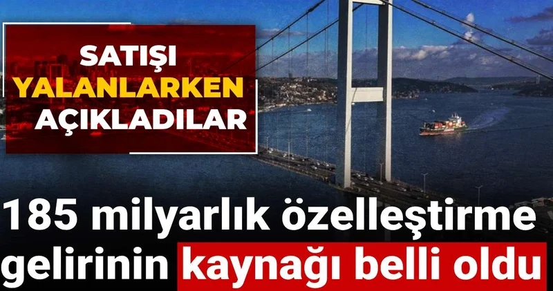 185 milyarlık özelleştirme gelirinin kaynağı belli oldu: Satışı yalanlarken açıkladılar