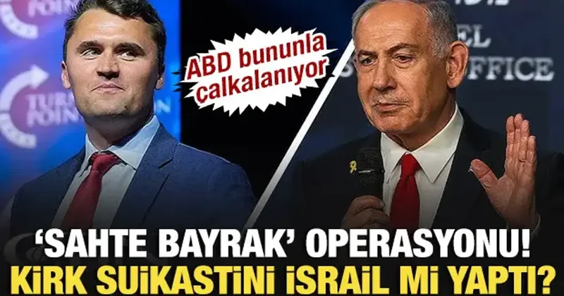ABD bununla çalkalanıyor! Sahte bayrak operasyonu: Kirk suikastini İsrail mi yaptı?