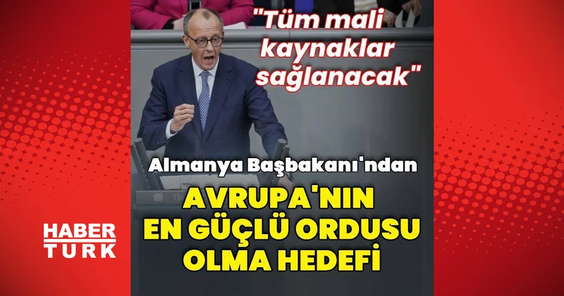 Merz den Alman ordusunu Avrupa daki en güçlü ordu yapma hedefi Dış Haberler