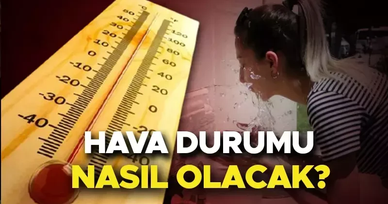 SON DAKİKA HAVA DURUMU TAHMİNLERİ İL İL Yarın (15 Mayıs) hava nasıl olacak, yağmur yağacak mı? İstanbul da sıcaklıklar artıyor! Meteoroloji duyurdu!