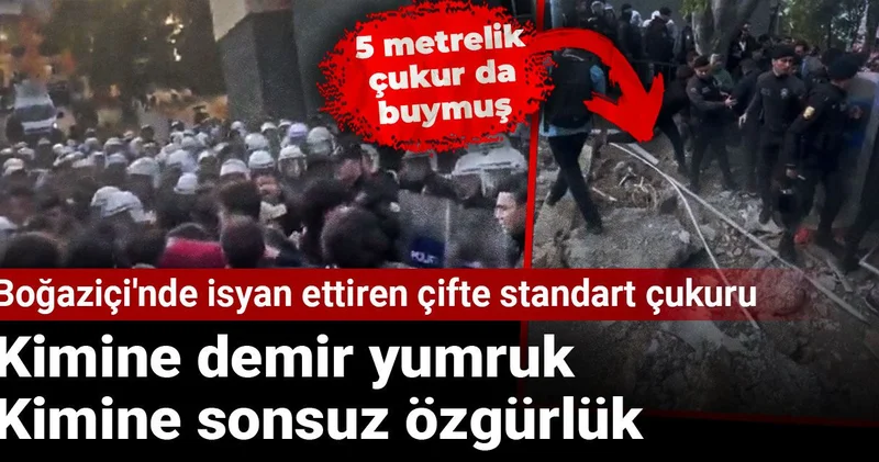 Boğaziçi nde isyan ettiren çifte standart çukuru: Kimine demir yumruk kimine sonsuz özgürlük! 5 metrelik çukur da buymuş