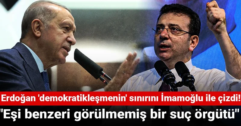 Erdoğan dan İmamoğlu ve kayyum açıklaması: Eşi benzeri görülmemiş bir suç örgütü