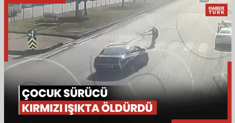 Çocuk sürücü kırmızı ışıkta öldürdü