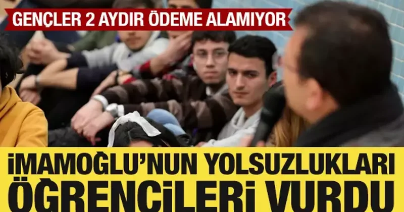 İmamoğlu nun yolsuzlukları öğrencileri vurdu! İBB ödeme yapmadı