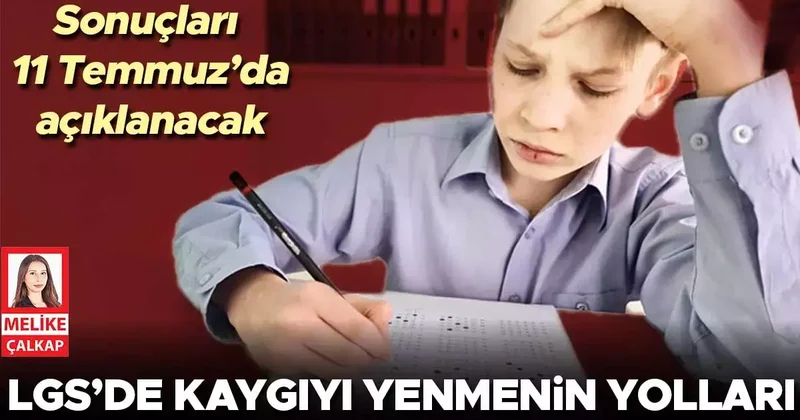 LGS sabahı kaygıyı nasıl yenersiniz