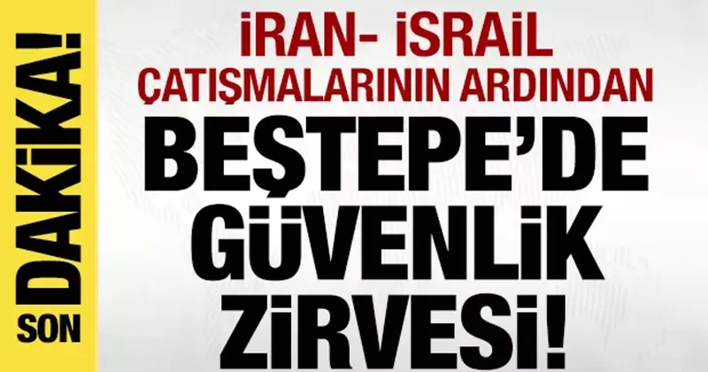 Gündem: İran İsrail çatışmaları! Beştepe de güvenlik zirvesi...