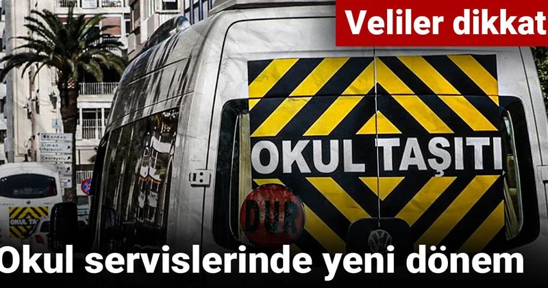 Veliler dikkat! Okul servislerinde yeni dönem