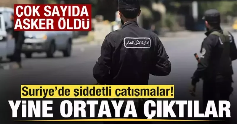 Suriye de şiddetli çatışmalar! Çok sayıda asker öldü! Başrolde yine onlar var