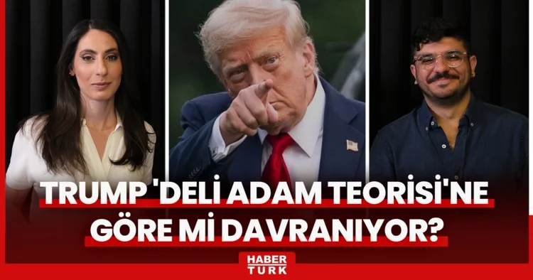 Deli Adam Teorisi nedir? Trump aslında bu stratejiyi mi izliyor?