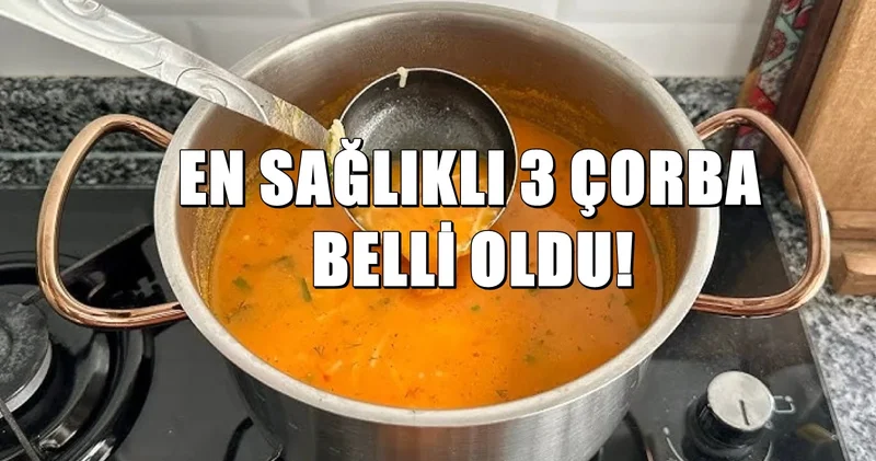 Bu çorbalara sofrada yer açın : En faydalı 3 ev çorbası