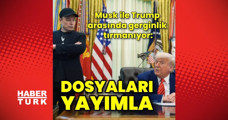 Musk tan Trump a: Söz verdiğin gibi dosyaları sadece yayımla Dış Haberler