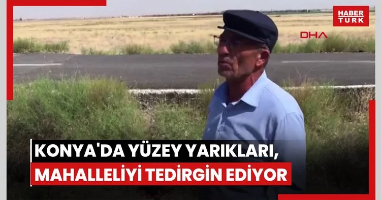 Konya da yüzey yarıkları, mahalleliyi tedirgin ediyor