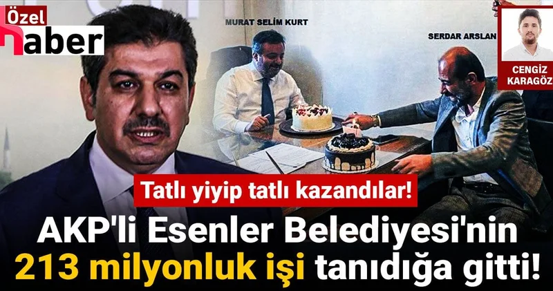 Tatlı yiyip tatlı kazandılar! AKP li Esenler Belediyesi nin 213 milyonluk işi tanıdığa gitti!