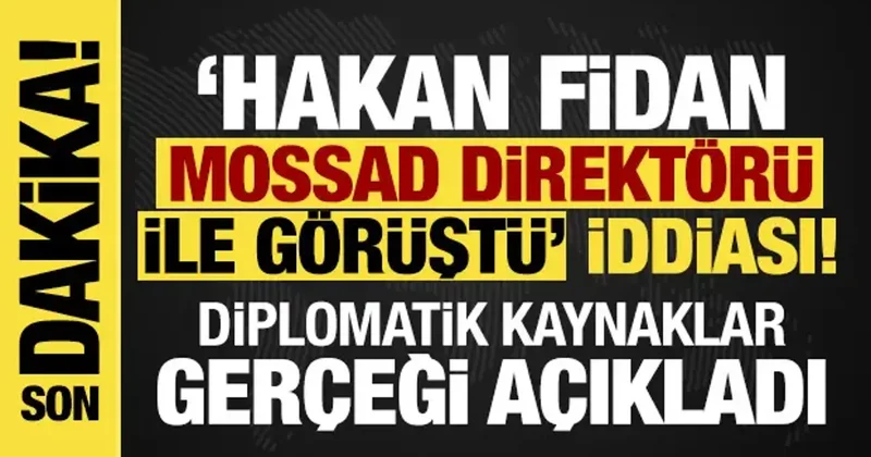 Hakan Fidan, Mossad Direktörü ile görüştü iddiası yalanlandı! Görüşme olmadı