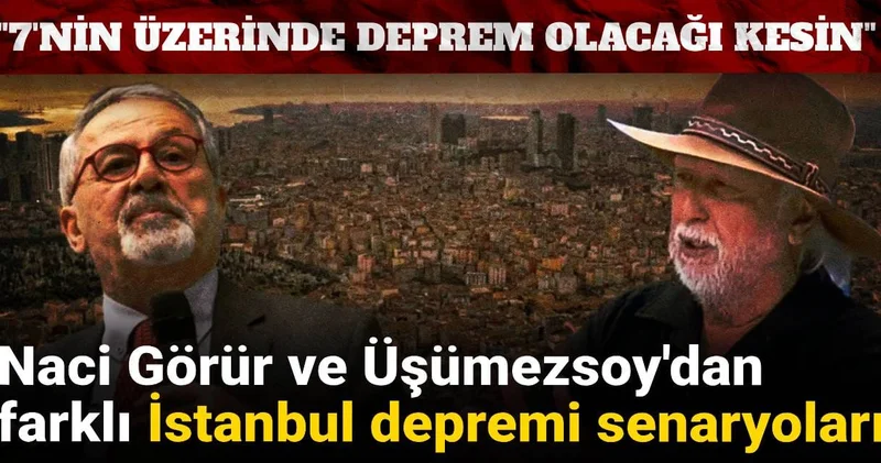 Naci Görür ve Üşümezsoy dan farklı İstanbul depremi senaryoları: 7 nin üzerinde deprem olacağı kesin