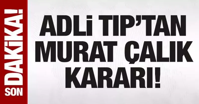 Adli Tıp tan Mehmet Murat Çalık kararı: Cezaevinde kalmasına engel değil