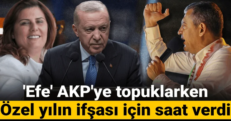 Efe AKP ye topuklarken Özgür Özel yılın ifşası için saat verdi