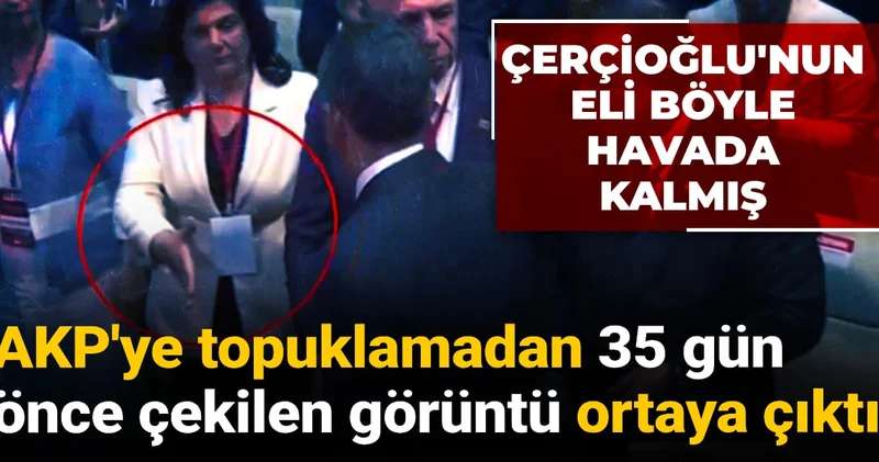 Çerçioğlu nun eli böyle havada kalmış! AKP ye topuklamadan 35 gün önce çekilen görüntü ortaya çıktı